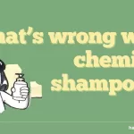 What's wrong with chemical shampoos?